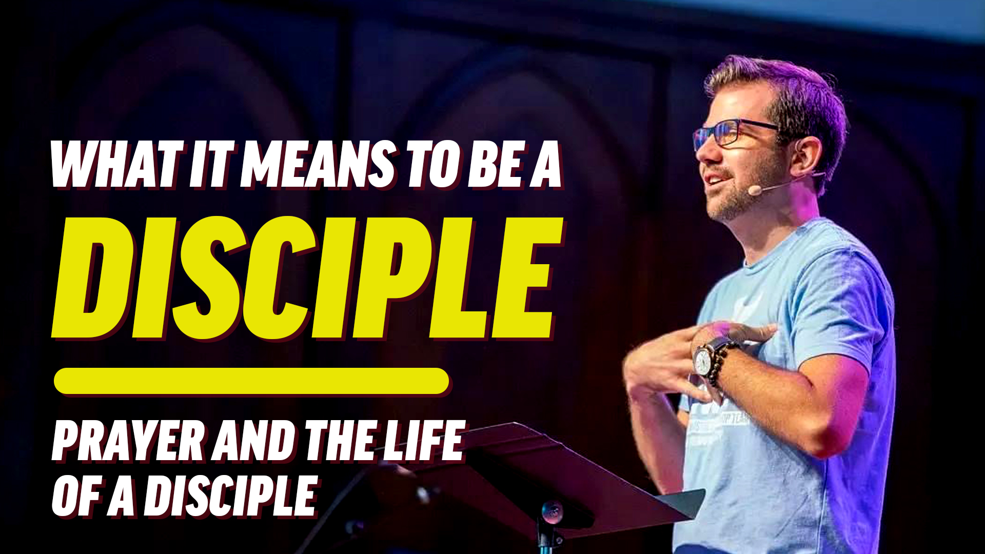 9 - Prayer and the Life of a Disciple - CCF Siloam